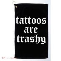 Tattoos Are Trashy Golf Towel thumb 0