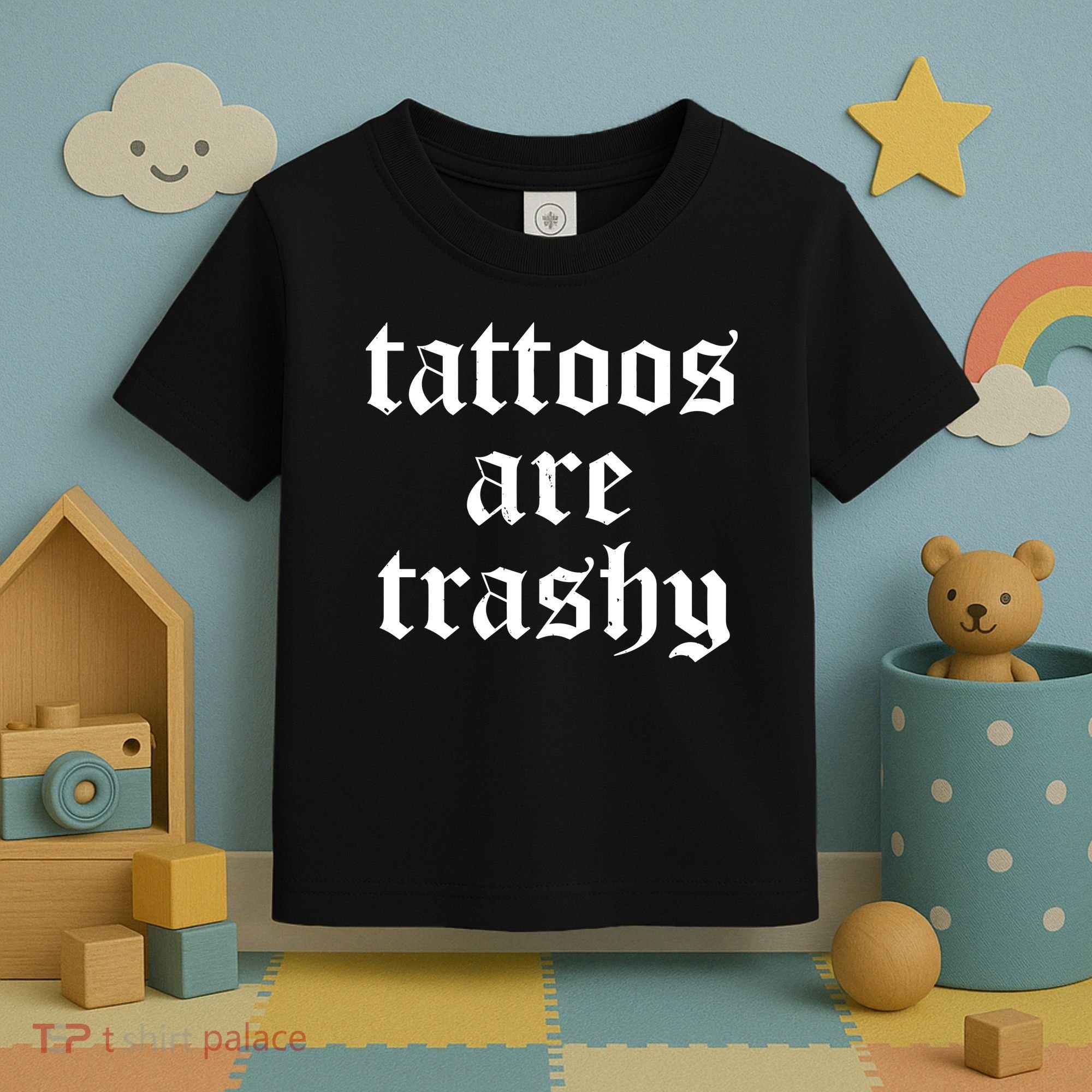 Tattoos Are Trashy Toddler T-Shirt