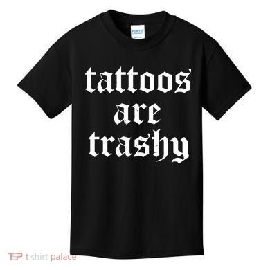 Tattoos Are Trashy Kids T-Shirt