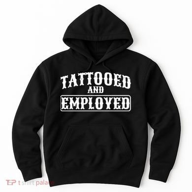 Tattooed And Employed Hoodie