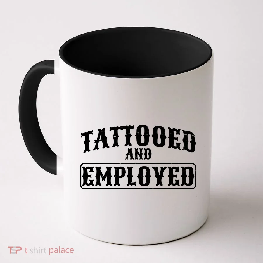 Tattooed And Employed Coffee Mug