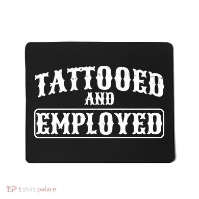 Tattooed And Employed Mousepad