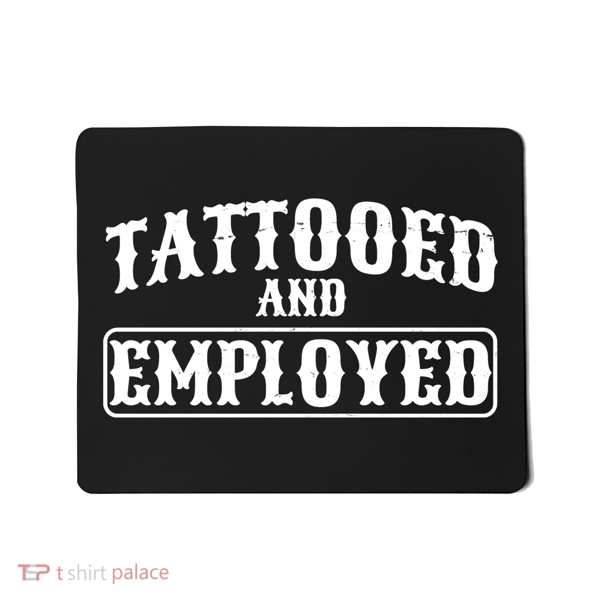 Tattooed And Employed Mousepad