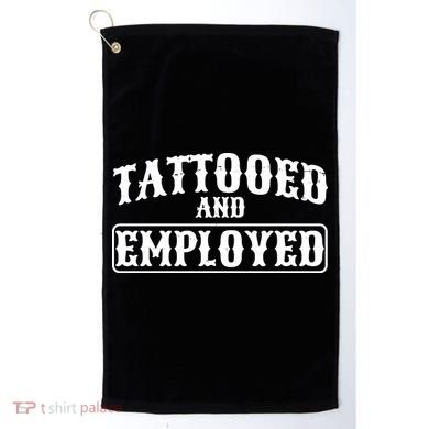 Tattooed And Employed Golf Towel