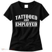 Tattooed And Employed Women's T-Shirt thumb 0