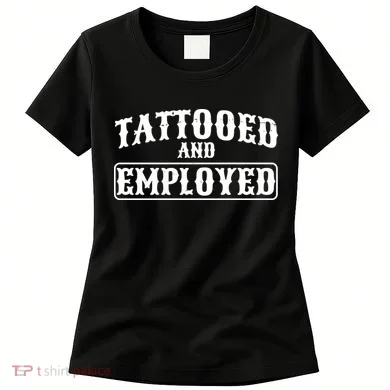 Tattooed And Employed Women's T-Shirt