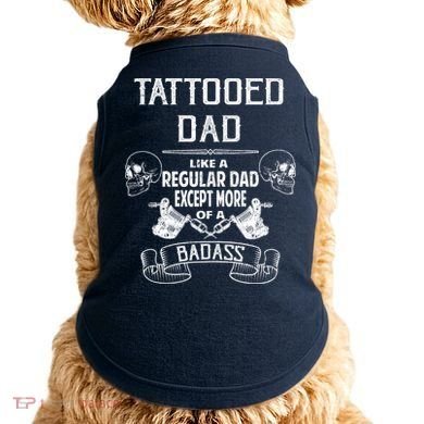 Tattooed Dad Like A Regular Dad Except More Of A Badass Doggie Tank