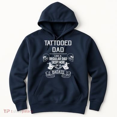 Tattooed Dad Like A Regular Dad Except More Of A Badass Hoodie