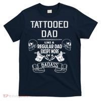 Tattooed Dad Like A Regular Dad Except More Of A Badass T-Shirt thumb 0
