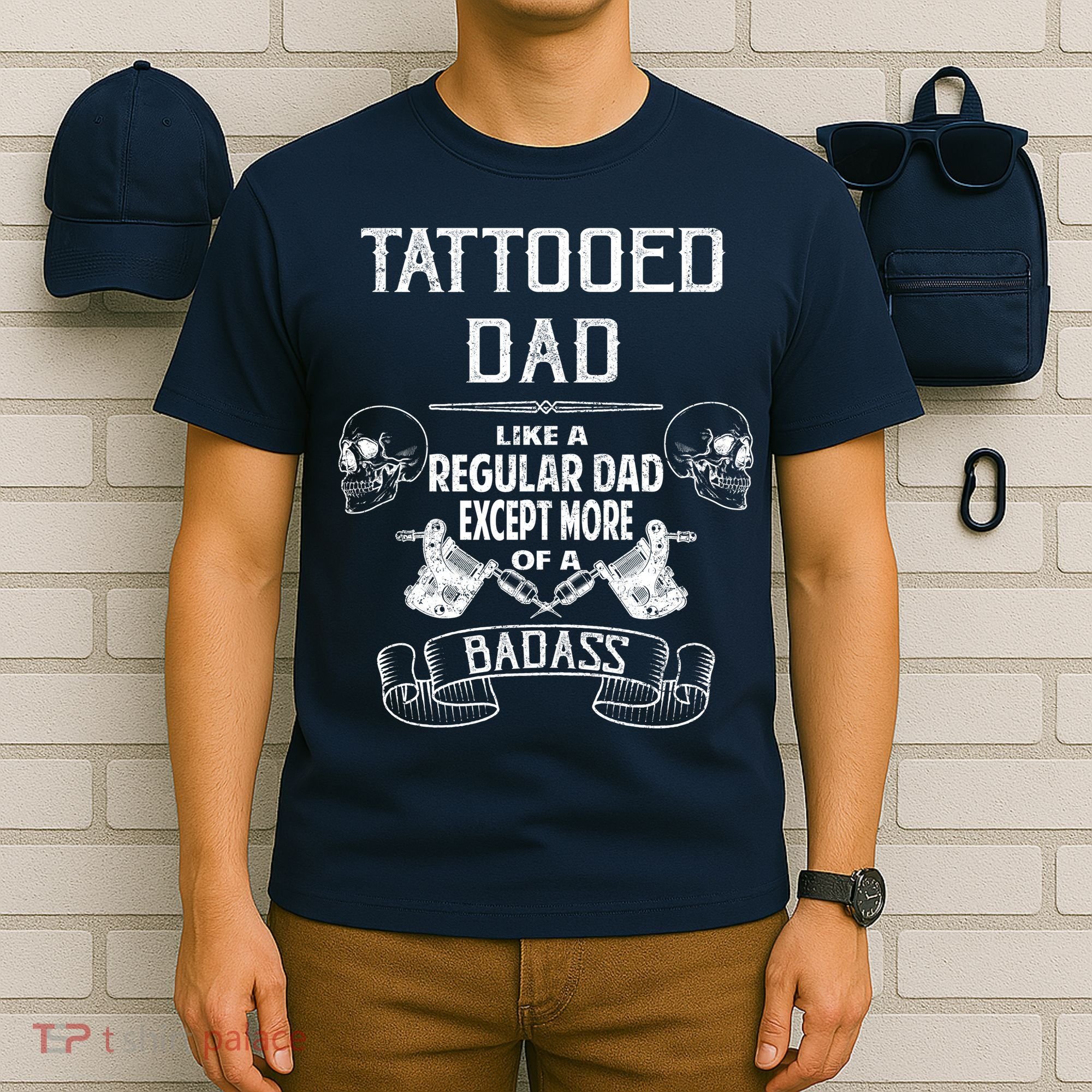 Tattooed Dad Like A Regular Dad Except More Of A Badass T-Shirt