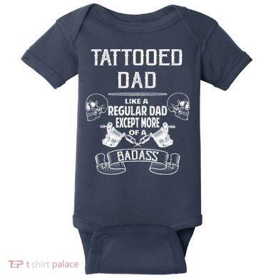 Tattooed Dad Like A Regular Dad Except More Of A Badass Baby Bodysuit