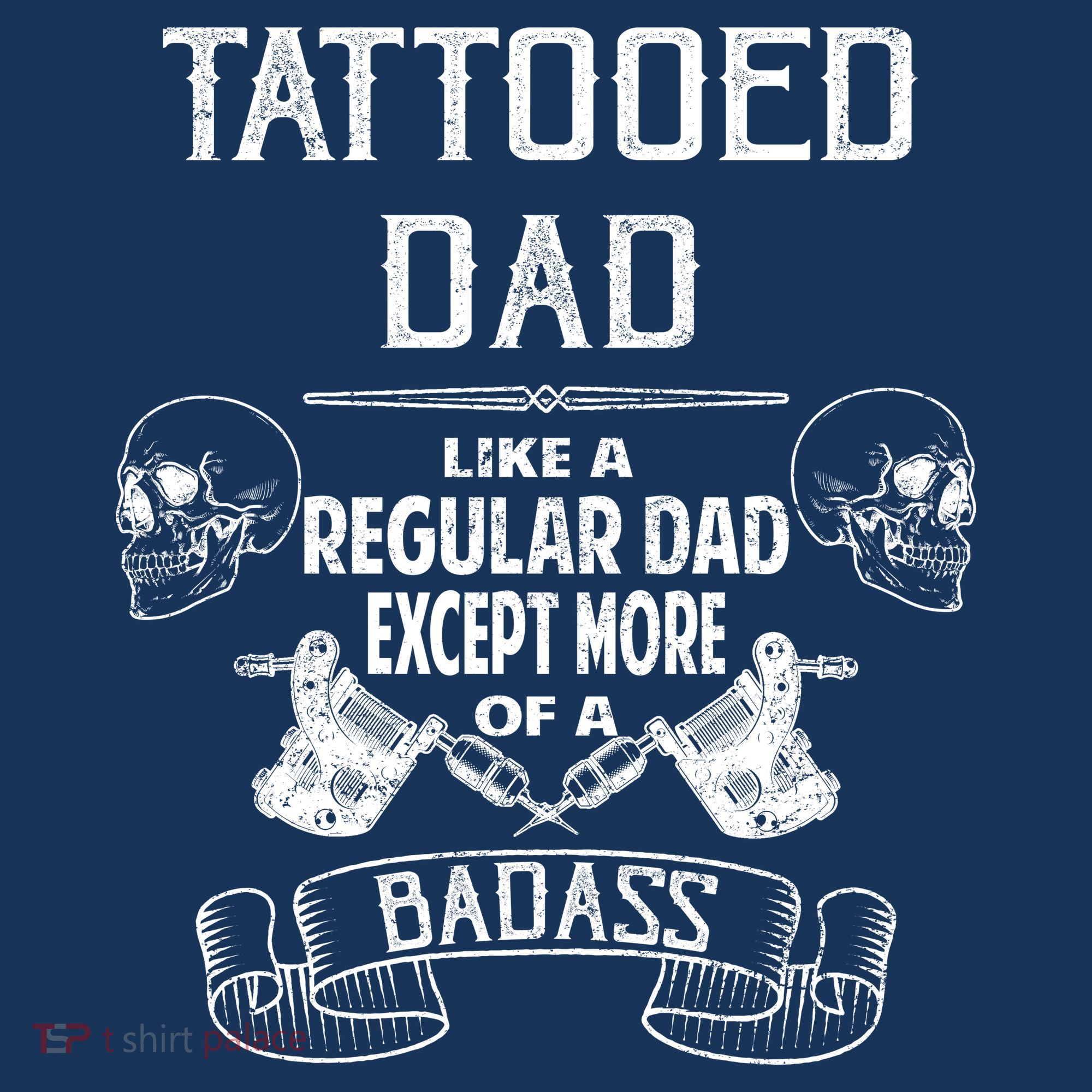 Tattooed Dad Like A Regular Dad Except More Of A Badass Hat