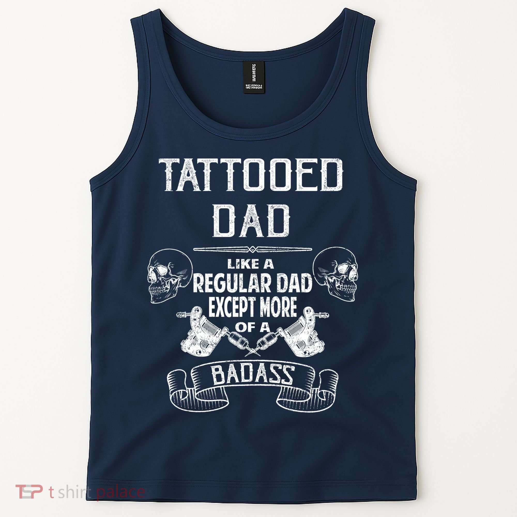 Tattooed Dad Like A Regular Dad Except More Of A Badass Tank Top