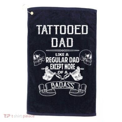 Tattooed Dad Like A Regular Dad Except More Of A Badass Golf Towel