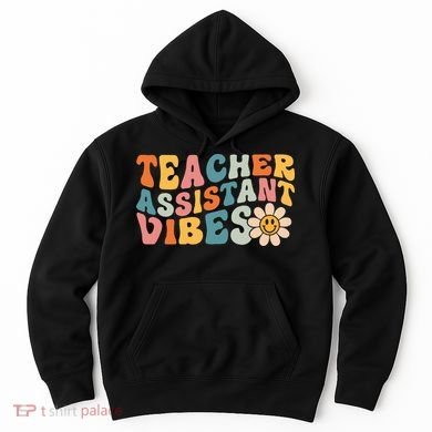 Teacher Assistant Vibes School Teacher Assistant Hoodie