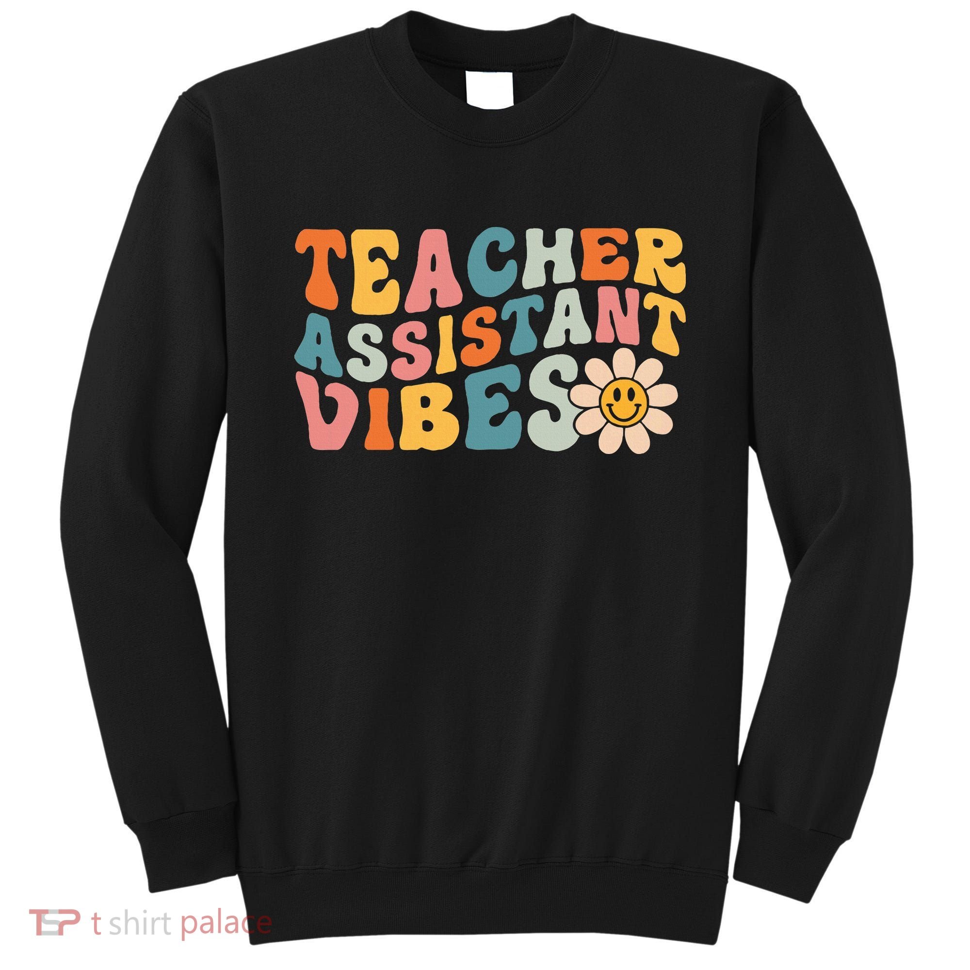 Teacher Assistant Vibes School Teacher Assistant Sweatshirt
