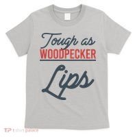 Tough As Woodpecker Lips Bird Animal Nature T-Shirt thumb 0