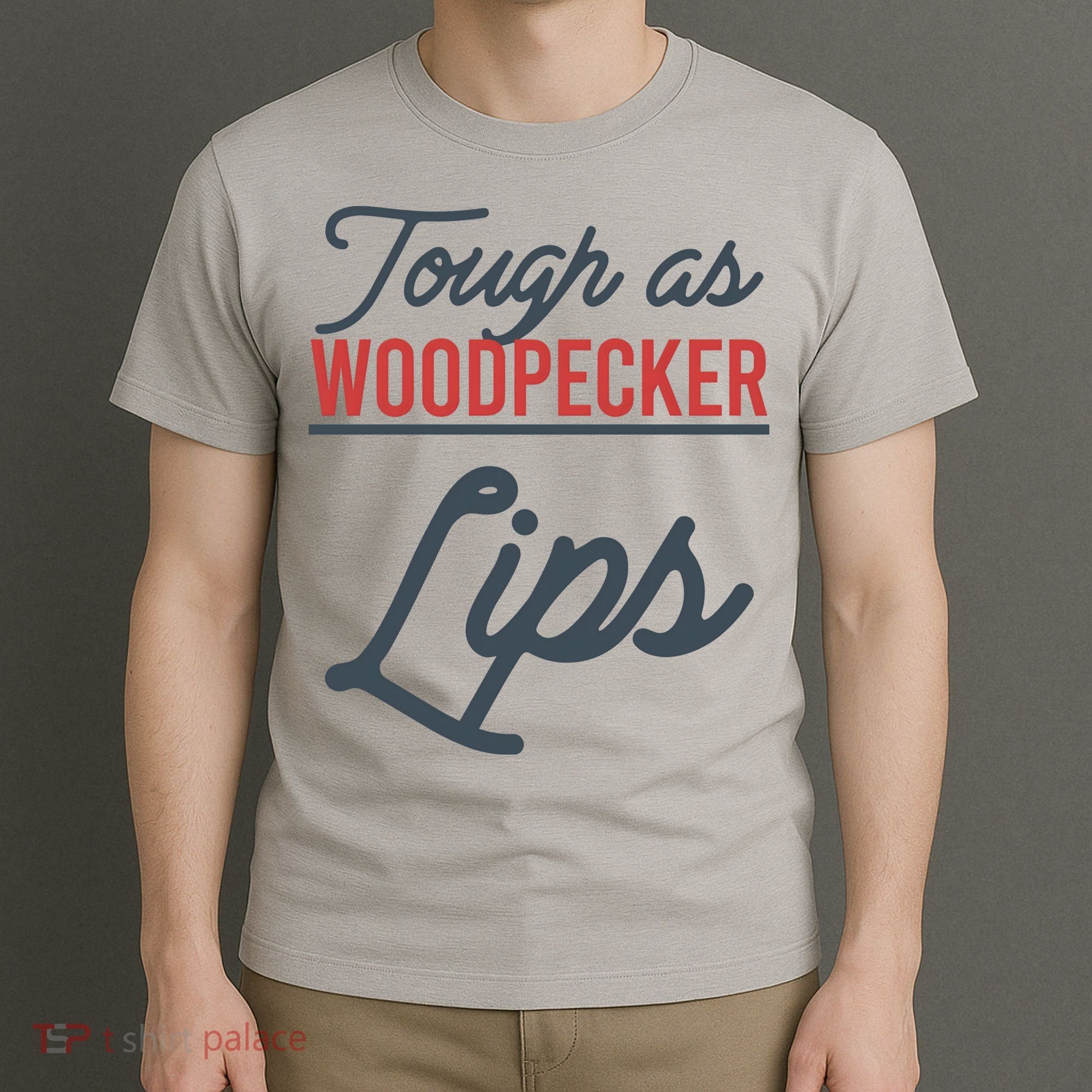 Tough As Woodpecker Lips Bird Animal Nature T-Shirt