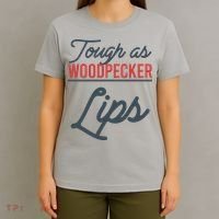 Tough As Woodpecker Lips Bird Animal Nature T-Shirt thumb 4