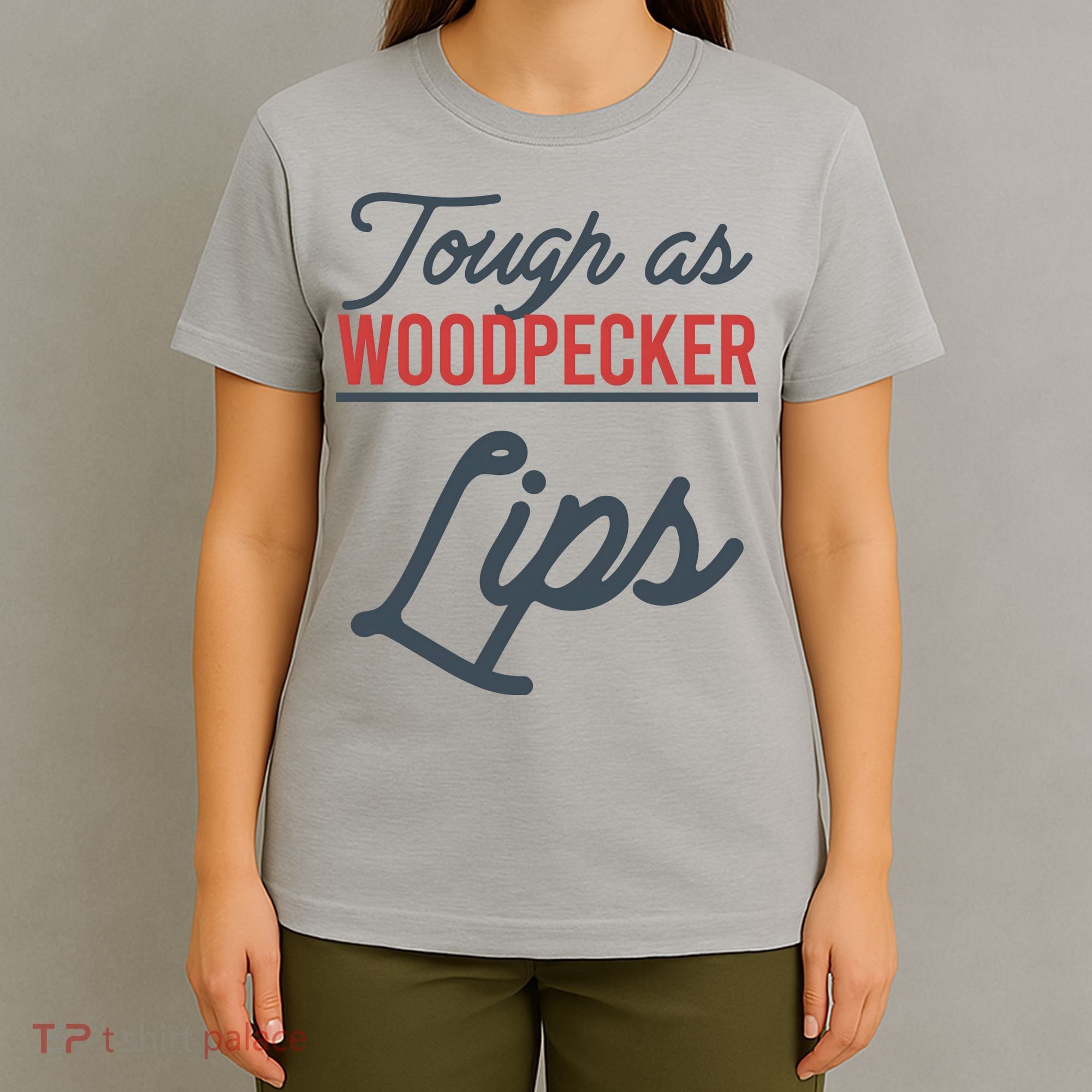 Tough As Woodpecker Lips Bird Animal Nature T-Shirt