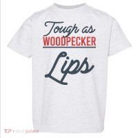 Tough As Woodpecker Lips Bird Animal Nature Toddler T-Shirt thumb 0