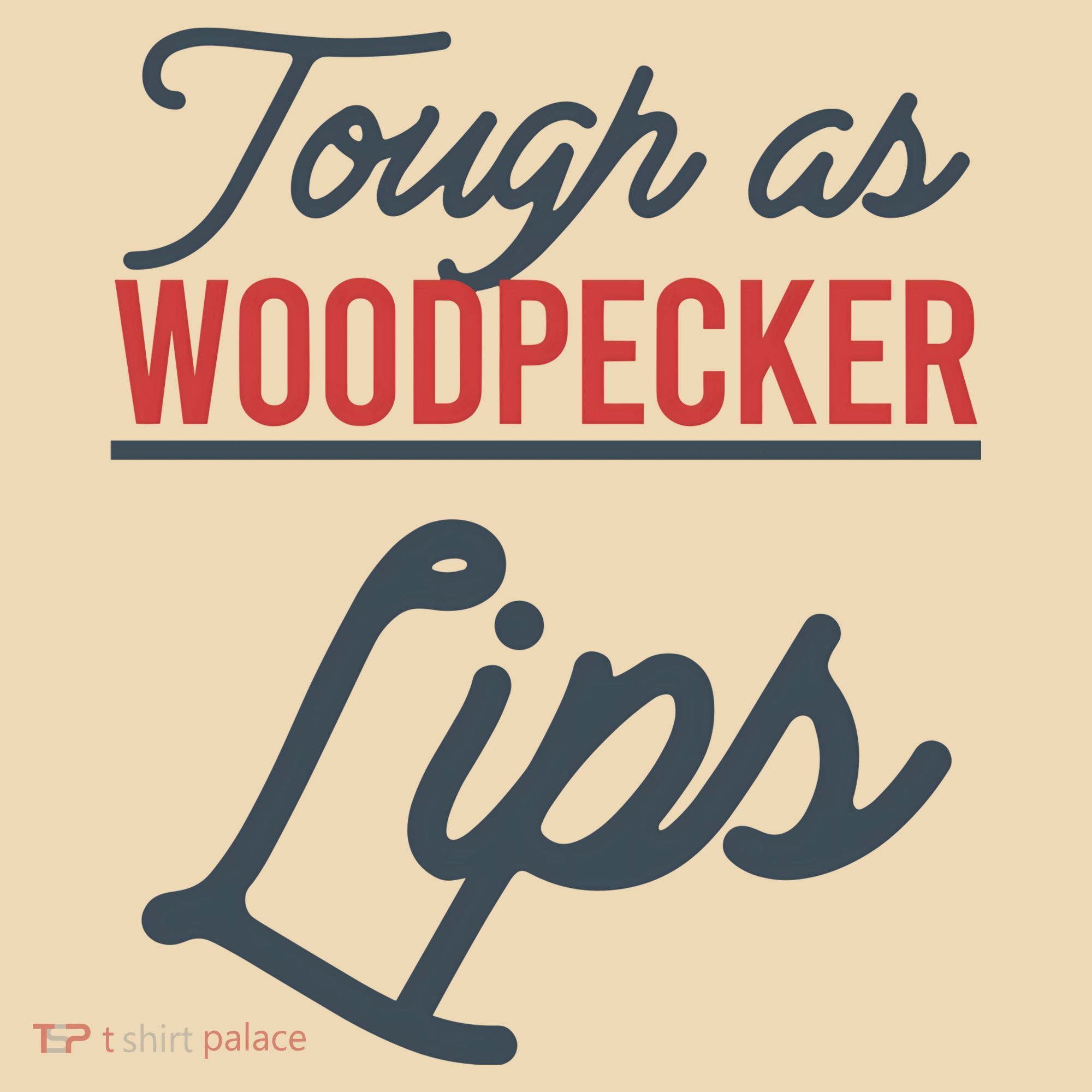 Tough As Woodpecker Lips Bird Animal Nature Tote Bag