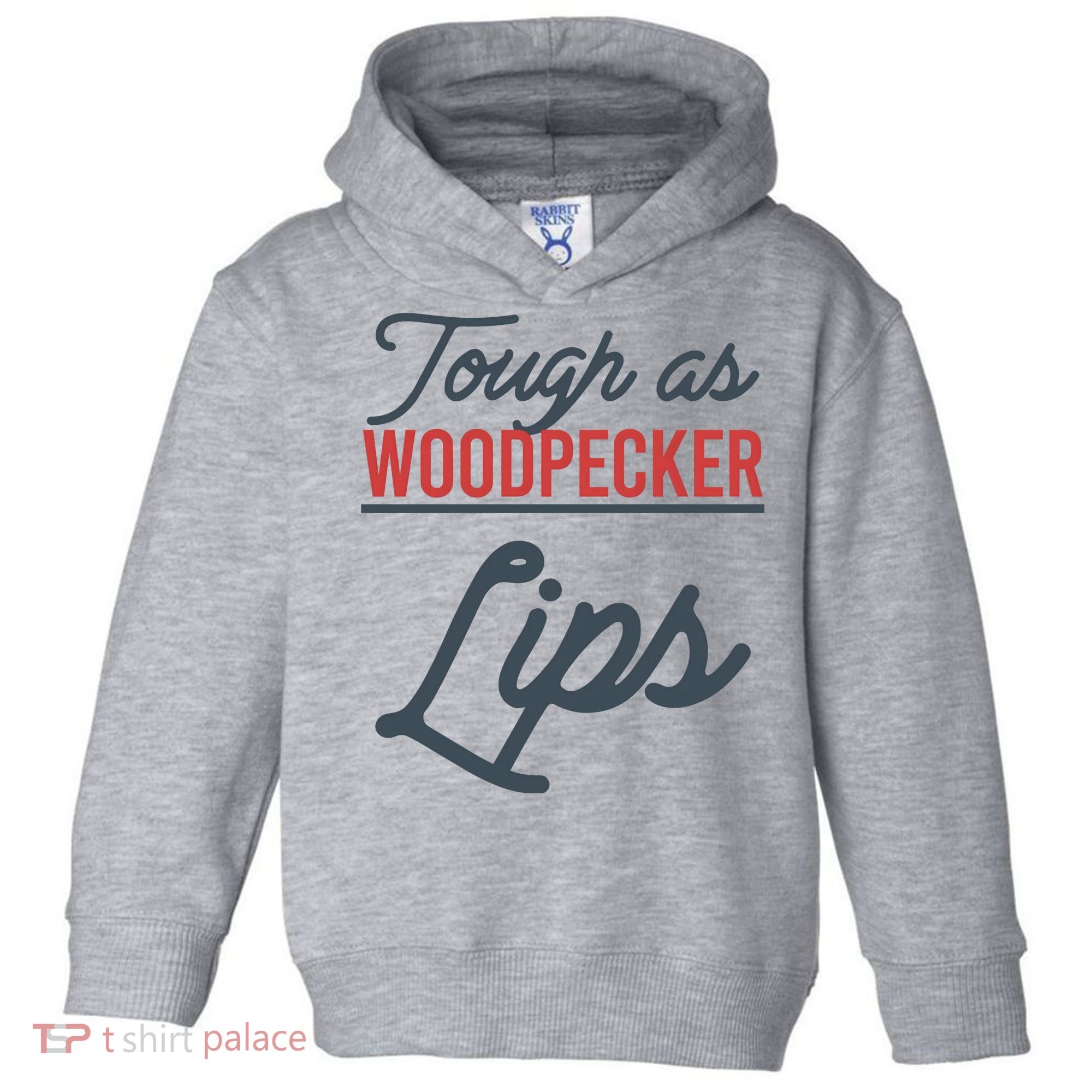 Tough As Woodpecker Lips Bird Animal Nature Toddler Hoodie