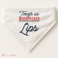 Tough As Woodpecker Lips Bird Animal Nature USA-Made Doggie Bandana thumb 0