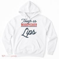 Tough As Woodpecker Lips Bird Animal Nature Hoodie thumb 0