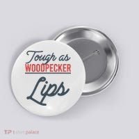 Tough As Woodpecker Lips Bird Animal Nature Button thumb 0