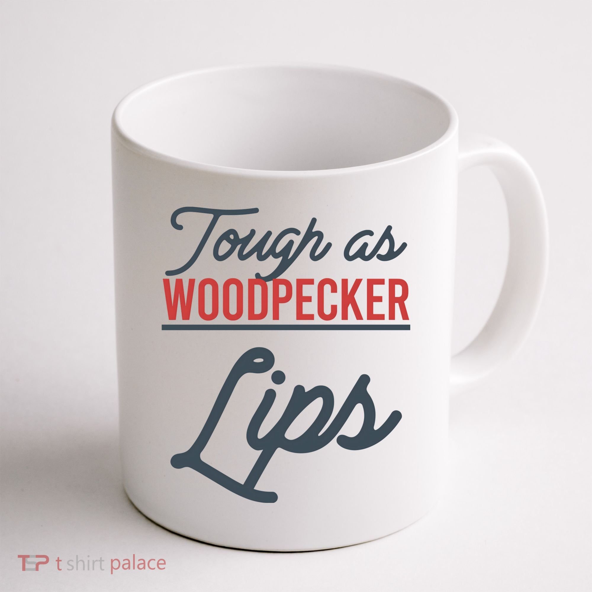 Tough As Woodpecker Lips Bird Animal Nature Coffee Mug