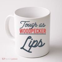 Tough As Woodpecker Lips Bird Animal Nature Coffee Mug thumb 0