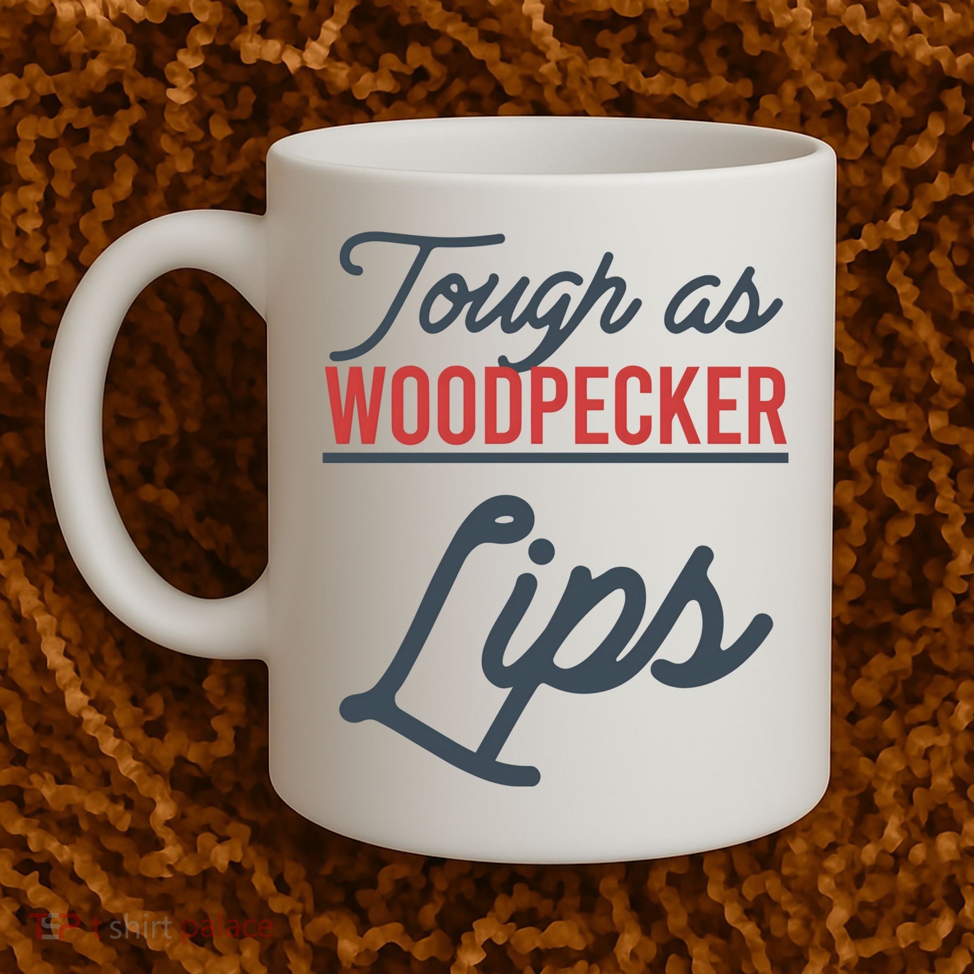 Tough As Woodpecker Lips Bird Animal Nature Coffee Mug