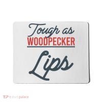 Tough As Woodpecker Lips Bird Animal Nature Mousepad thumb 0