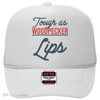 Tough As Woodpecker Lips Bird Animal Nature Hat thumb 0