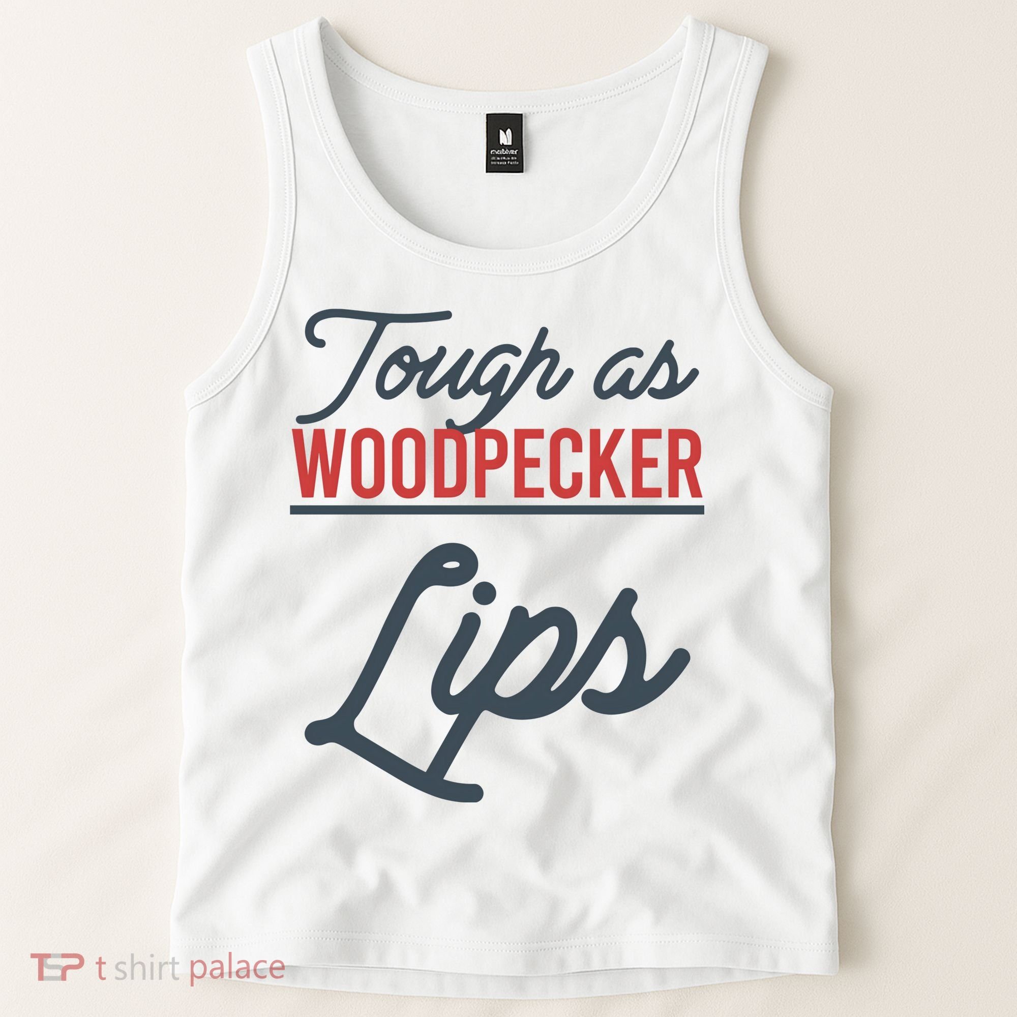 Tough As Woodpecker Lips Bird Animal Nature Tank Top