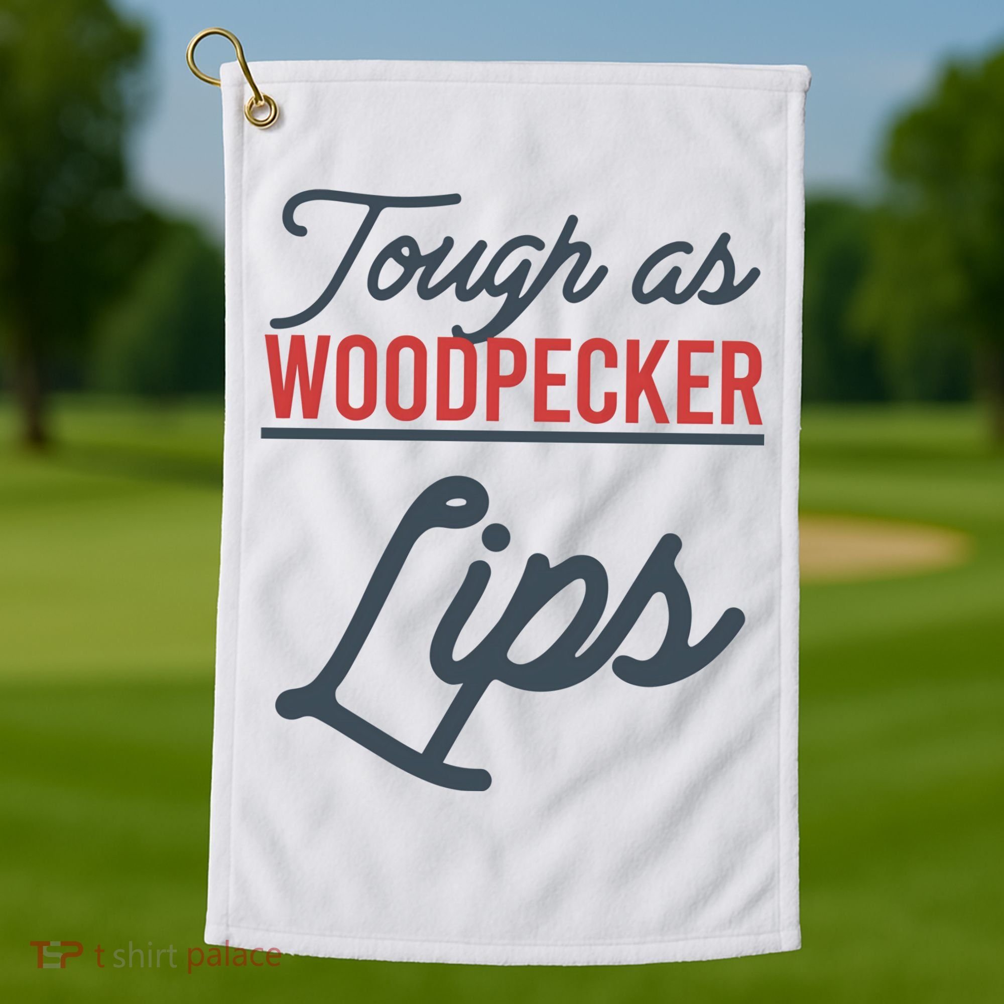 Tough As Woodpecker Lips Bird Animal Nature Golf Towel