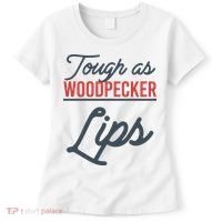 Tough As Woodpecker Lips Bird Animal Nature Women's T-Shirt thumb 0