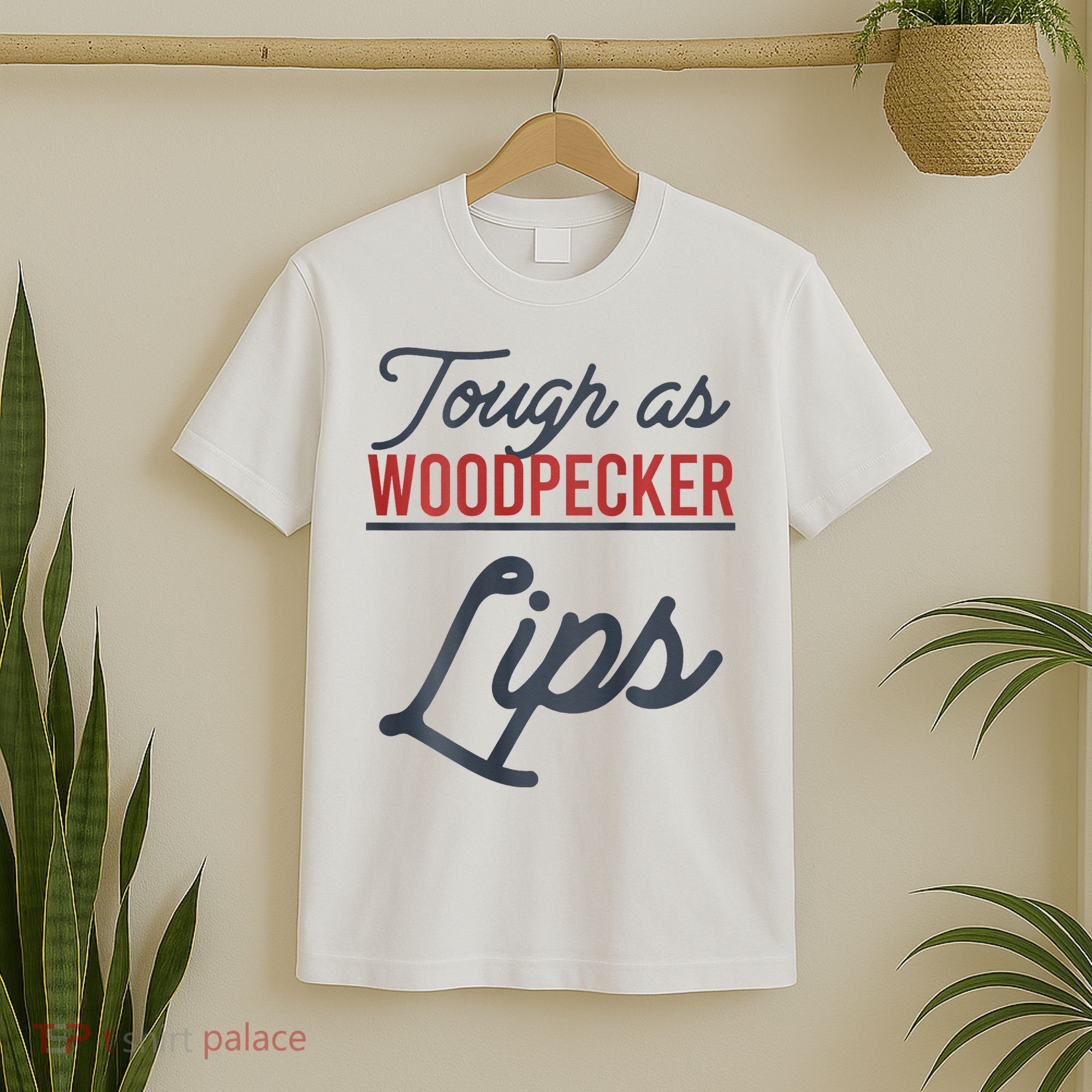 Tough As Woodpecker Lips Bird Animal Nature T-Shirt