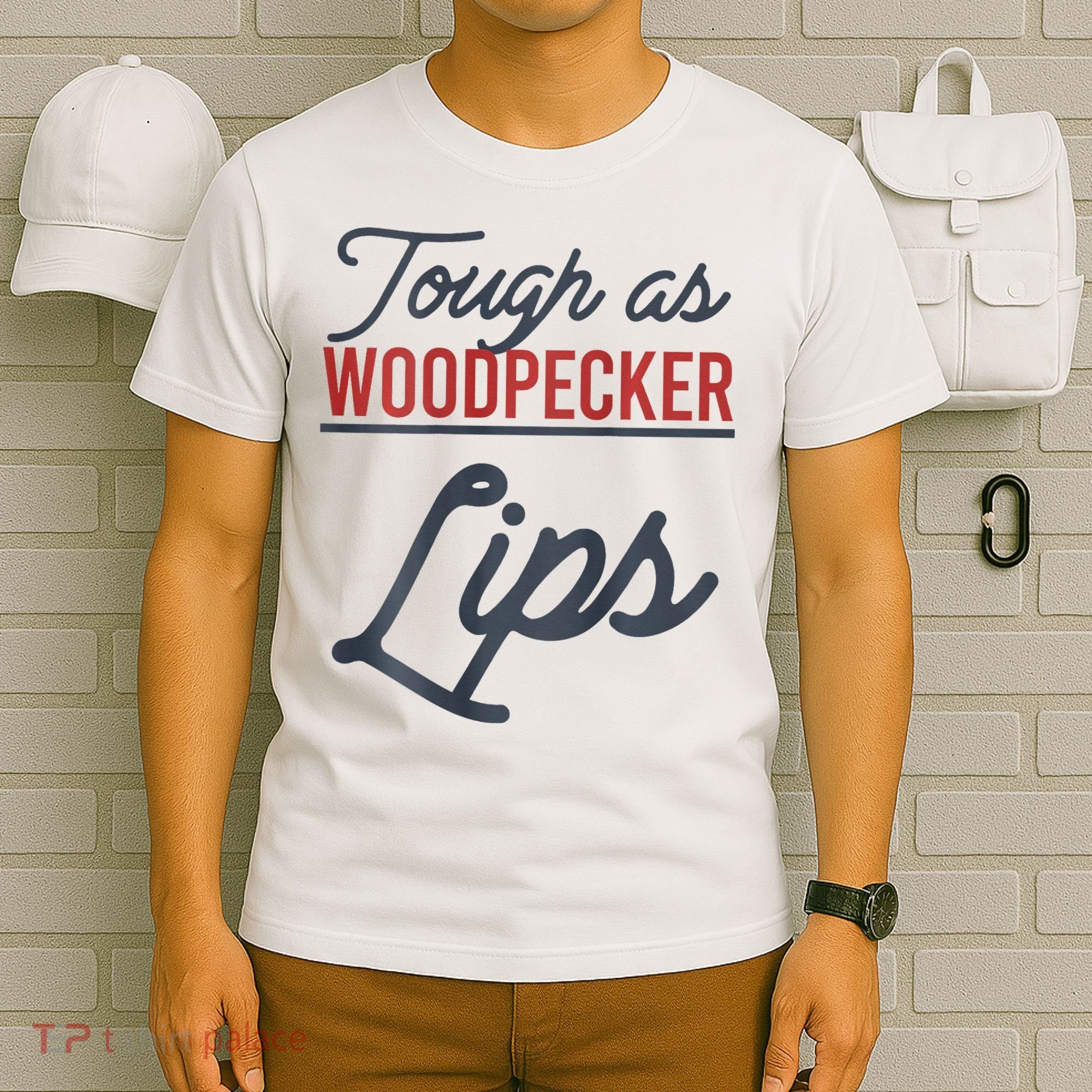 Tough As Woodpecker Lips Bird Animal Nature T-Shirt