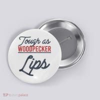 Tough As Woodpecker Lips Bird Animal Nature Button thumb 0