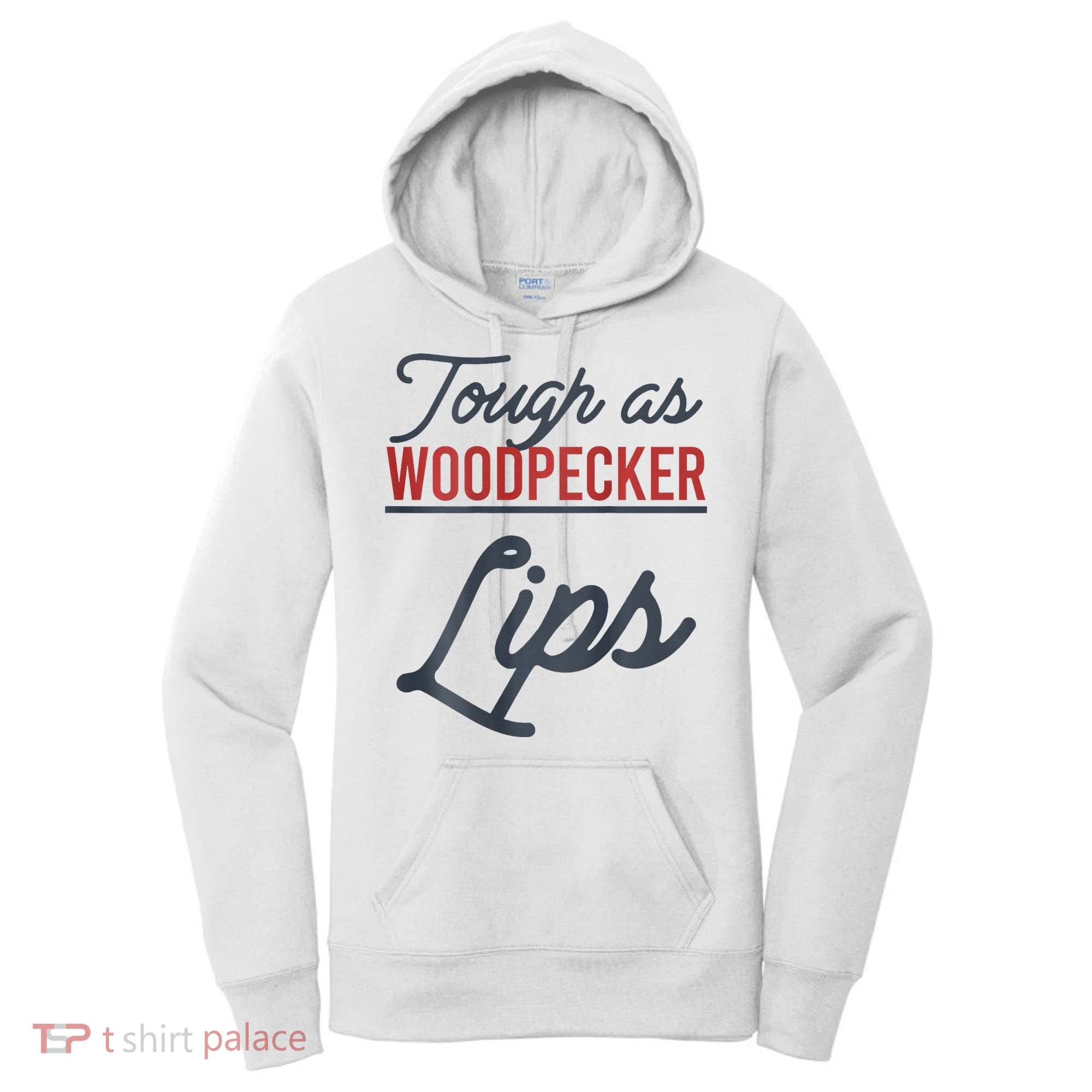 Tough As Woodpecker Lips Bird Animal Nature Women's Hoodie