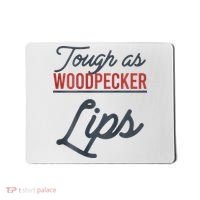 Tough As Woodpecker Lips Bird Animal Nature Mousepad thumb 0