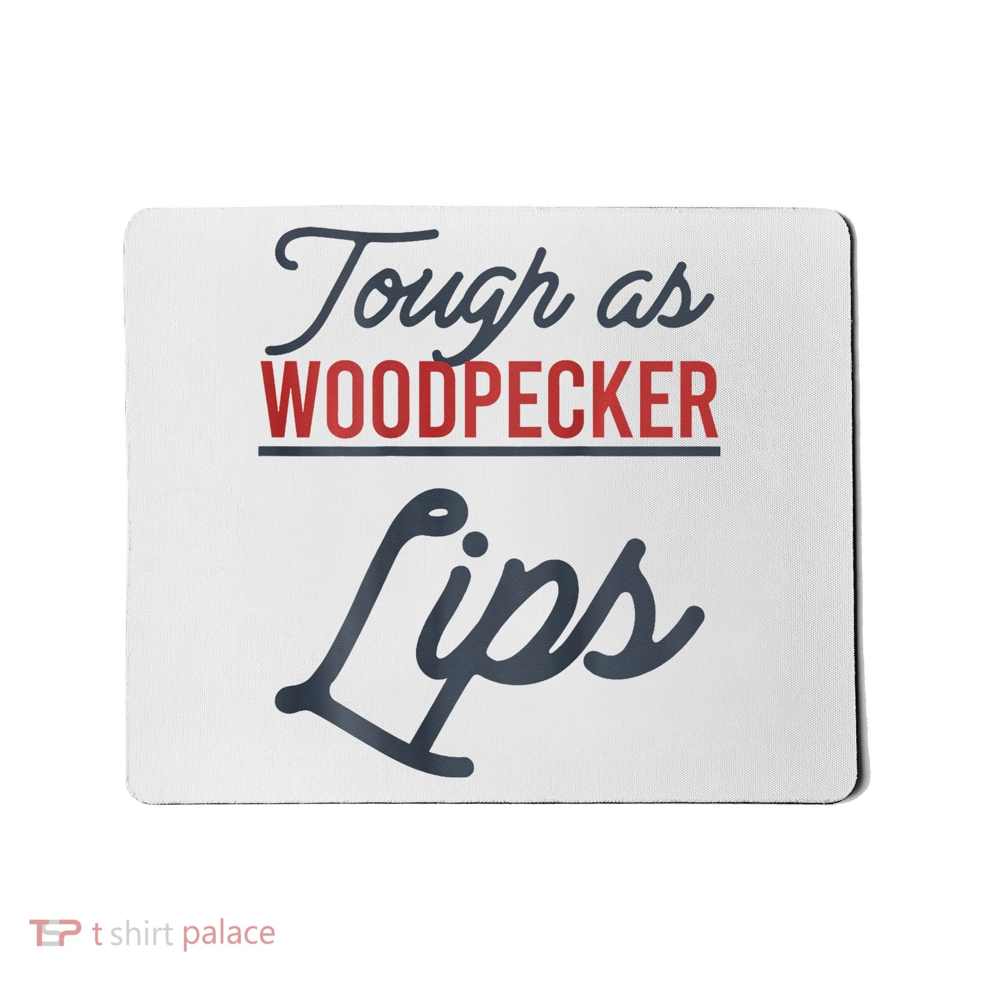 Tough As Woodpecker Lips Bird Animal Nature Mousepad