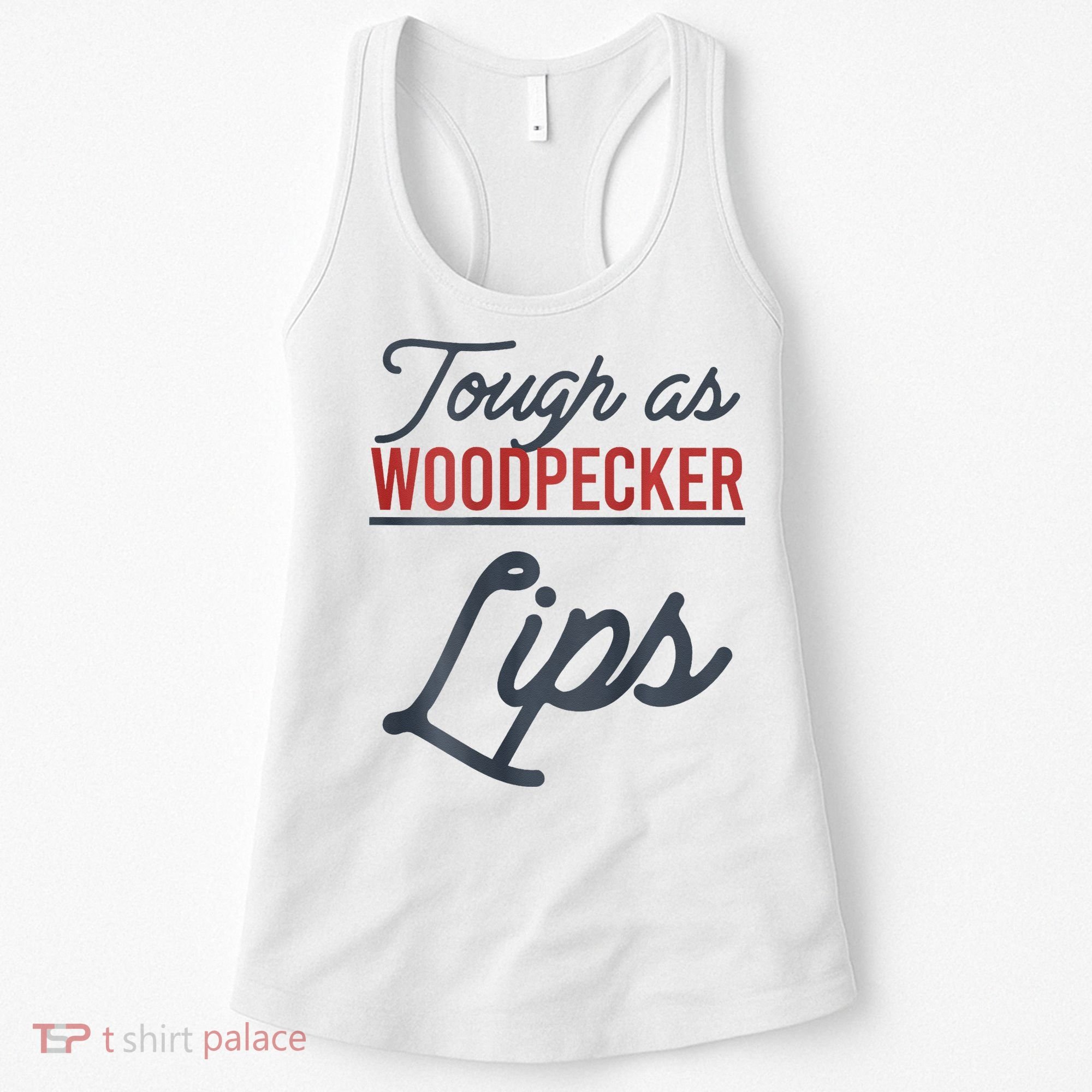 Tough As Woodpecker Lips Bird Animal Nature Women's Tank Top