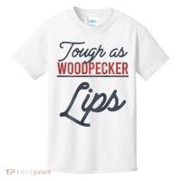 Tough As Woodpecker Lips Bird Animal Nature Kids T-Shirt thumb 0