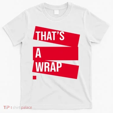 That's A Wrap T-Shirt