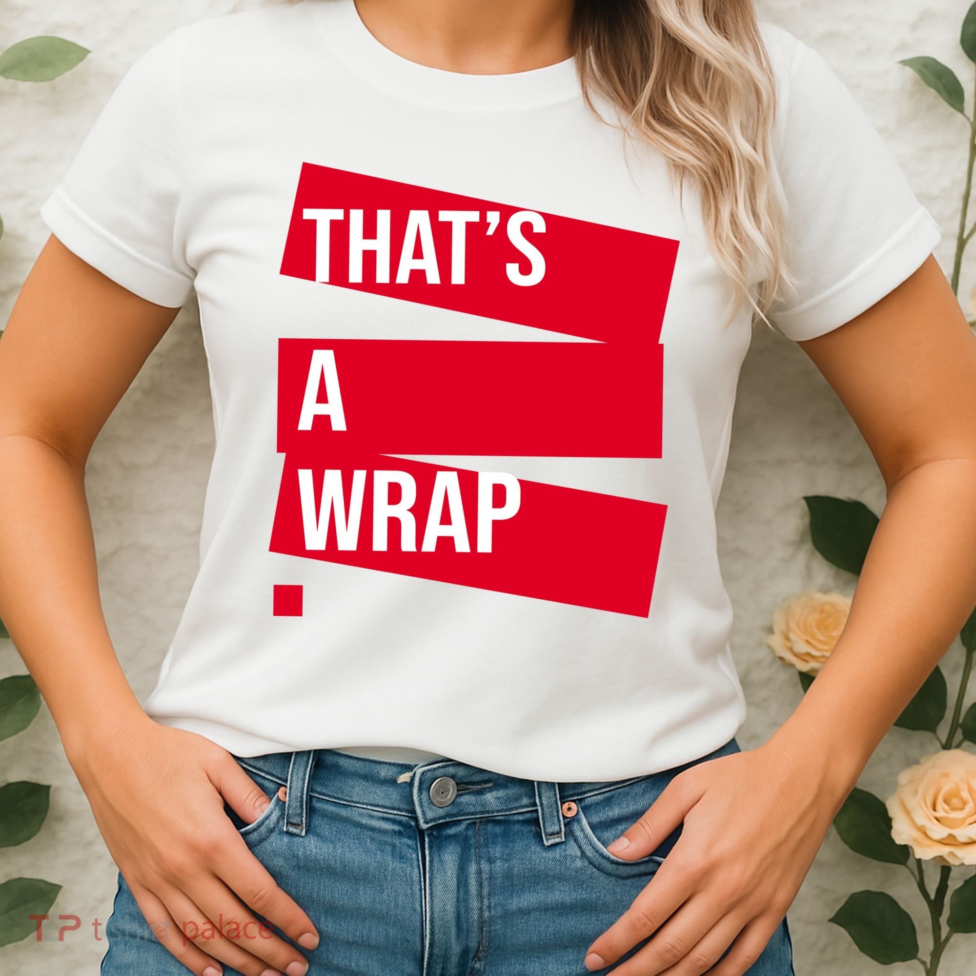 That's A Wrap Women's T-Shirt