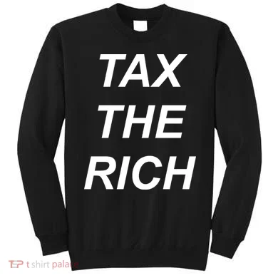 Tax The Rich Sweatshirt