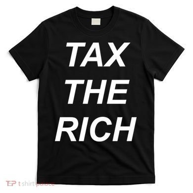 Tax The Rich T-Shirt